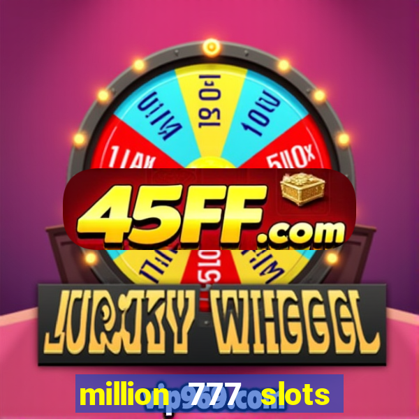 million 777 slots paga mesmo